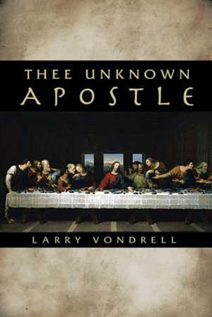 Vondrell, L: Thee Unknown Apostle