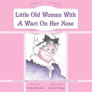 Little Old Woman with a Wart on Her Nose de Dolly M. Woodell