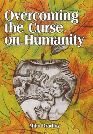 Overcoming the Curse on Humanity de Mike Bradley