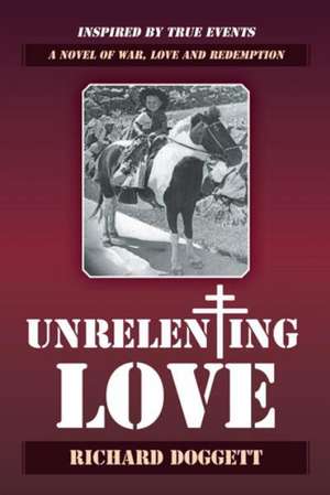 Unrelenting Love de Richard Doggett