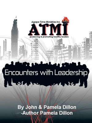 Encounters with Leadership-Producing and Promoting Healthy Leaders de Pamela K. Dillon