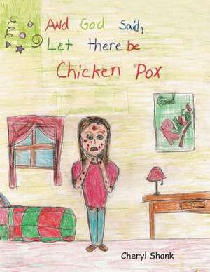 And God Said, Let There Be Chickenpox. de Cheryl Shank