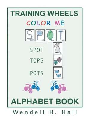 Training Wheels Alphabet Book de Wendell H. Hall