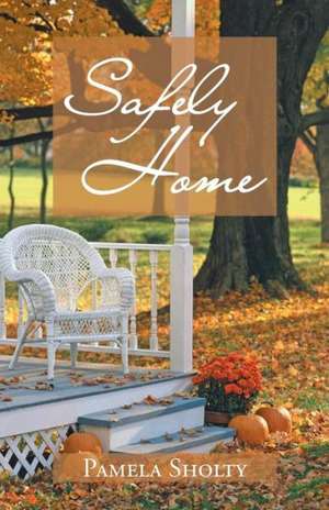 Safely Home de Pamela Sholty