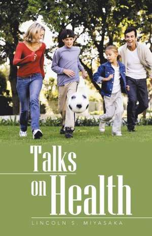 Talks on Health de Lincoln S. Miyasaka