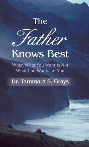 The Father Knows Bes de Tammara S. Grays