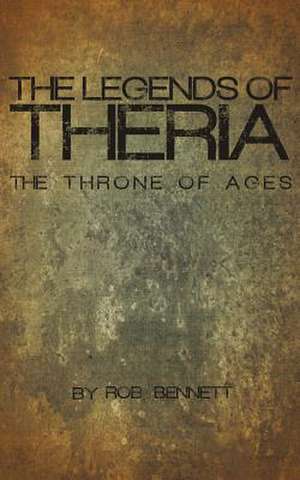 The Legends of Theria de Rob Bennett