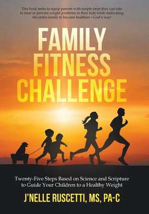 Family Fitness Challenge de J'Nelle Ruscetti MS Pa-C