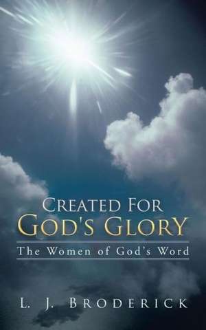 Created for God's Glory de L. J. Broderick