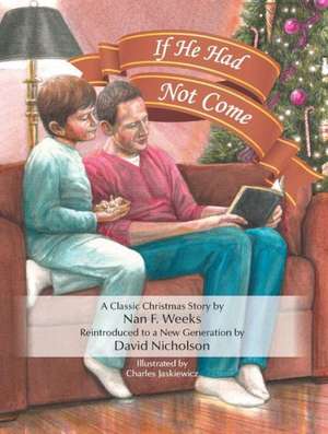 If He Had Not Come: An Updated Version of Nan Weeks Classic Story de David Nicholson