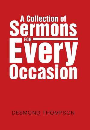 A Collection of Sermons for Every Occasion de Desmond Thompson