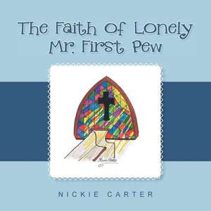 The Faith of Lonely Mr. First Pew de Nickie Carter