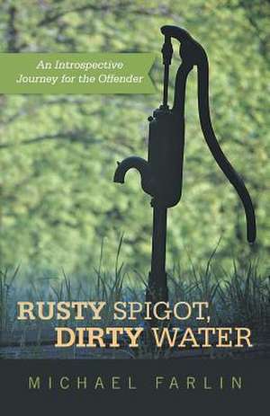 Rusty Spigot, Dirty Water de Michael Farlin