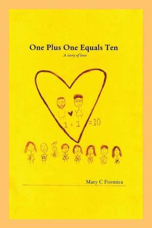 One Plus One Equals Ten de Mary C. Formica