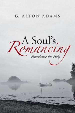 A Soul's Romancing de G. Alton Adams