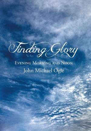 Finding Glory de John Michael Ogle