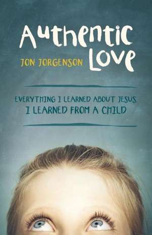 Authentic Love de Jon Jorgenson