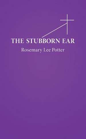 The Stubborn Ear de Rosemary Lee Potter