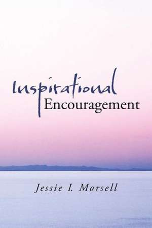 Inspirational Encouragement de Jessie I. Morsell