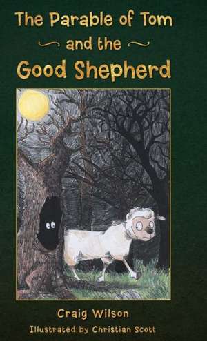 The Parable of Tom and the Good Shepherd de Craig Wilson