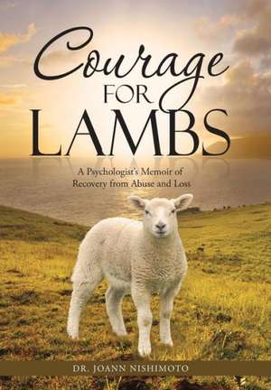 Courage for Lambs de Dr Joann Nishimoto