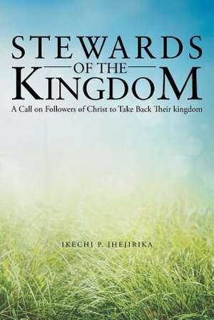 Stewards of the Kingdom de Ikechi P. Ihejirika