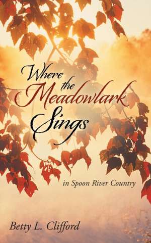 Where the Meadowlark Sings de Betty L. Clifford