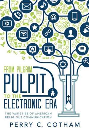 From Pilgrim Pulpit to the Electronic Era de Perry C. Cotham