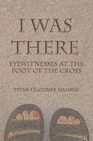 I Was There de Peter Falconer Hansen