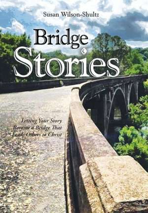 Bridge Stories de Susan Wilson-Shultz