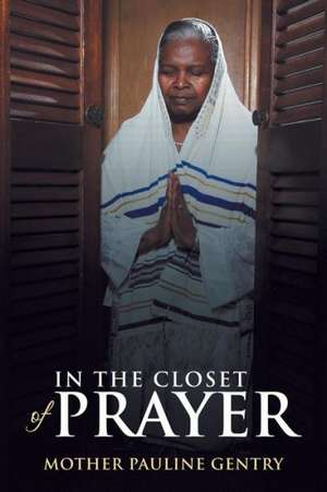 In the Closet of Prayer de Mother Pauline Gentry