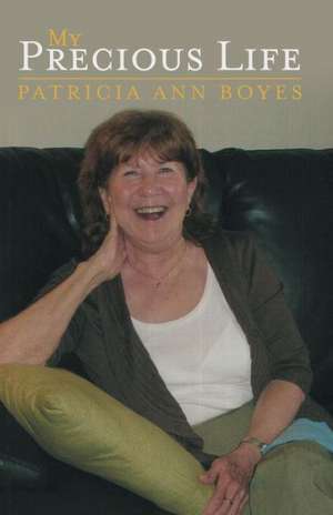 My Precious Life de Patricia Ann Boyes