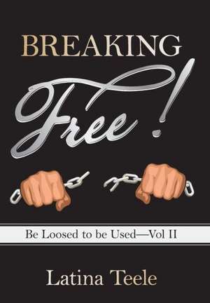 Breaking Free! de Latina Teele