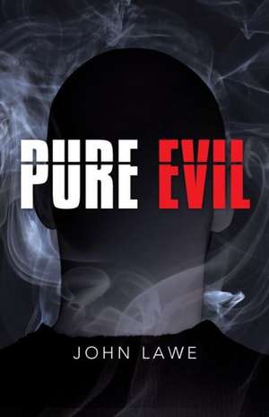 Pure Evil de John Lawe