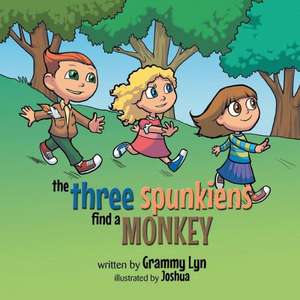 The Three Spunkiens Find a Monkey de Grammy Lyn