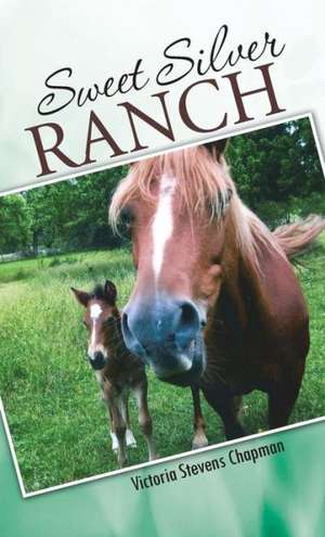 Sweet Silver Ranch de Victoria Stevens Chapman