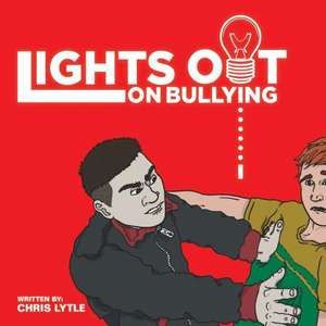 Lights Out on Bullying de Chris Lytle