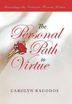 The Personal Path to Virtue de Carolyn Ragodos