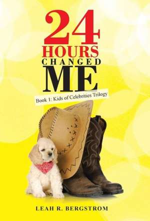 24 Hours Changed Me de Leah R. Bergstrom