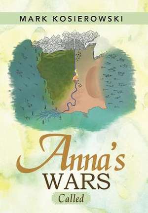 Anna's Wars de Mark Kosierowski