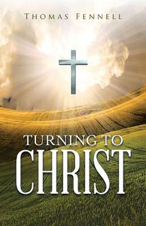 Turning to Christ de Thomas Fennell