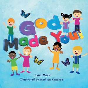 God Made You! de Lynn Marie