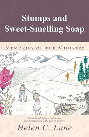 Stumps and Sweet-Smelling Soap de Helen C. Lane