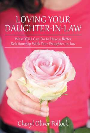 Loving Your Daughter-In-Law de Cheryl Oliver Pollock