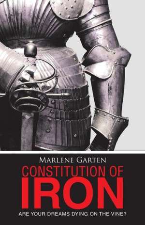 Constitution of Iron de Marlene Garten