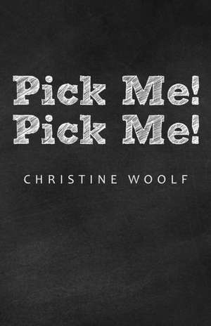 Pick Me! Pick Me! de Christine Woolf