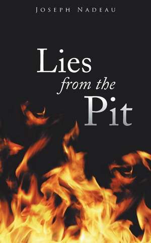 Lies from the Pit de Joseph Nadeau