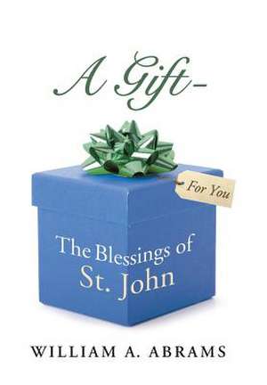 A Gift - The Blessings of St. John de William a. Abrams