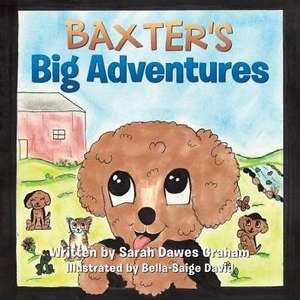 Baxter's Big Adventures de Sarah Dawes Graham