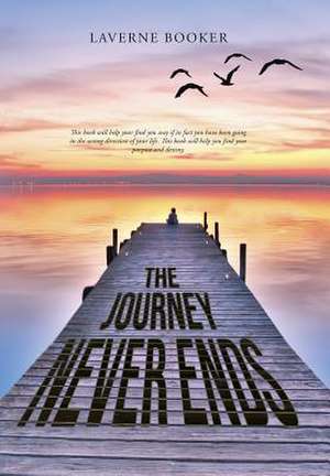 The Journey Never Ends de Laverne Booker